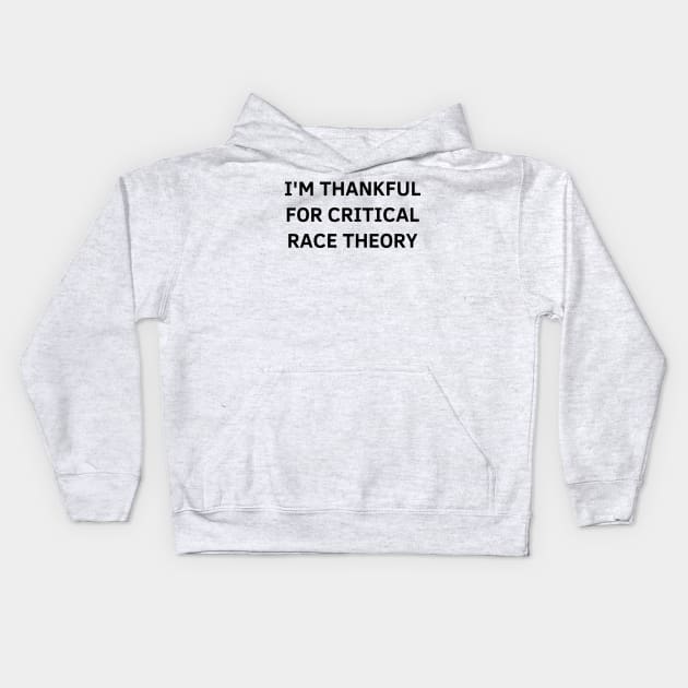 i'm thankful for critical race theory Kids Hoodie by mdr design